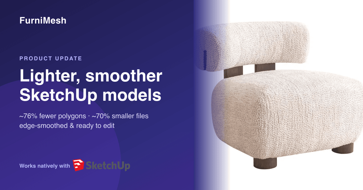Lighter, Smoother, Editable: We Rebuilt How FurniMesh Models Work in SketchUp